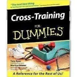 CROSS-TRAINING FOR DUMMIES